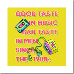 Good Taste in Music, Bad Taste in Men since the 1980s, funny sarcastic retro 80s Posters and Art